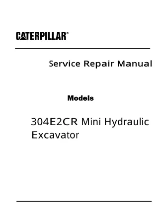 Caterpillar Cat 304E2CR Mini Hydraulic Excavator (Prefix CJ2) Service Repair Manual Instant Download