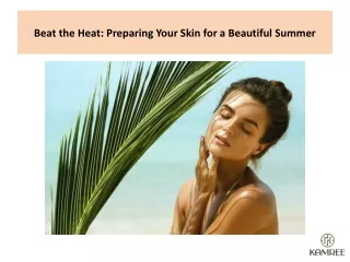 Beat the Heat Preparing Your Skin for a Beautiful Summer