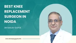 Best knee replacement surgeon in Noida | Dr Sanjay Gupta