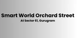 Smart World Orchard Street Sector 61 E-Brochure