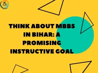Think about MBBS in Bihar: A Promising Instructive Goal
