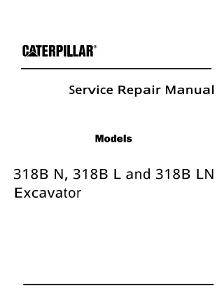 Caterpillar Cat 318B N, 318B L and 318B LN Excavator (Prefix AEJ) Service Repair Manual Instant Download