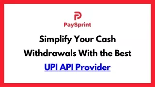 Simplify Your Cash Withdrawals With the Best UPI API Provider