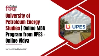 University of Petroleum Energy Studies - Online MBA Program from UPES – Online Vidya