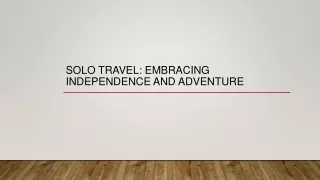 Solo Travel Embracing Independence and Adventure