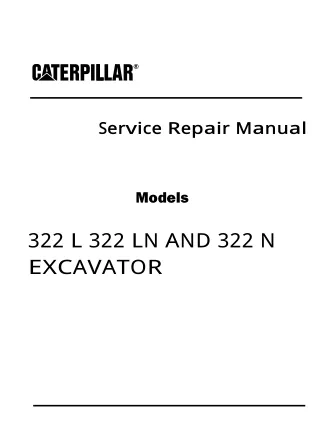 Caterpillar Cat 322 L, 322 LN AND 322 N EXCAVATOR (Prefix 9JL) Service Repair Manual Instant Download