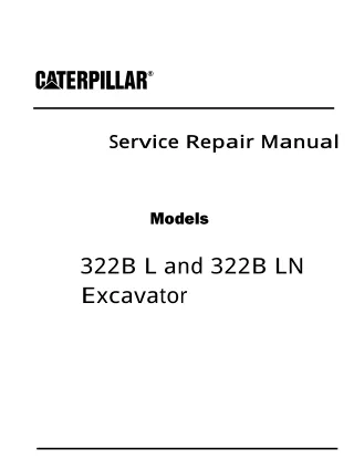 Caterpillar Cat 322B L and 322B LN Excavator (Prefix 1ZS) Service Repair Manual Instant Download