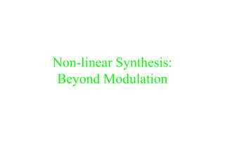 Non-linear Synthesis: Beyond Modulation