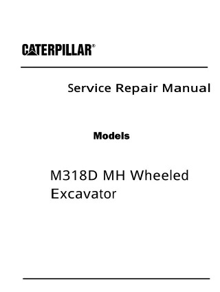 Caterpillar Cat M318D MH Wheeled Excavator (Prefix P9M) Service Repair Manual (P9M00001 and up)