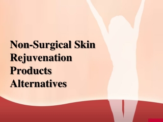 Non-Surgical Skin Rejuvenation Products Alternatives