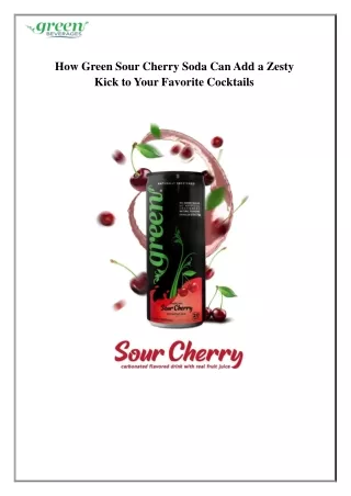 How Green Sour Cherry Soda Can Add a Zesty Kick to Your Favorite Cocktails