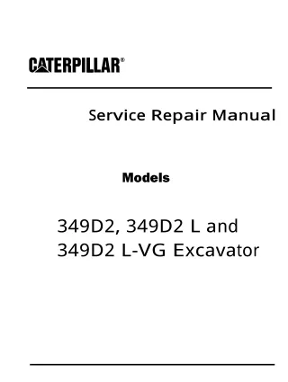 Caterpillar Cat 349D2, 349D2 L and 349D2 L-VG Excavator (Prefix PFD) Service Repair Manual Instant Download