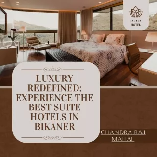 Luxury Redefined Experience the Best Suite Hotels in Bikaner