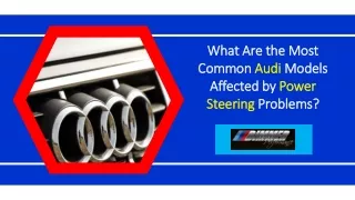 What Are the Most Common Audi Models Affected by Power Steering Problems