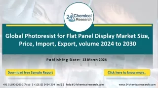 Global Photoresist for Flat Panel Display Market Size, Price, Import, Export, volume 2024 to 2030