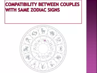 Compatibility between couples with same Zodiac Signs