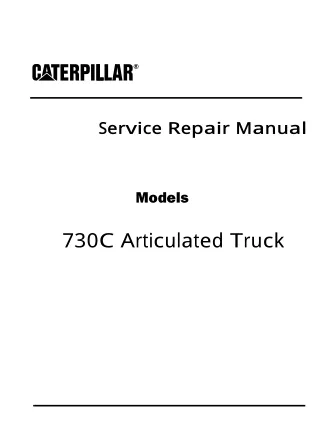 Caterpillar Cat 730C Articulated Truck (Prefix LFF) Service Repair Manual Instant Download