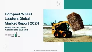 Compact Wheel Loaders Market Size, Growth, Analysis, Demand And Forecast 2033