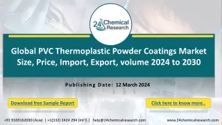 Global PVC Thermoplastic Powder Coatings Market Size, Price, Import, Export, volume 2024 to 2030