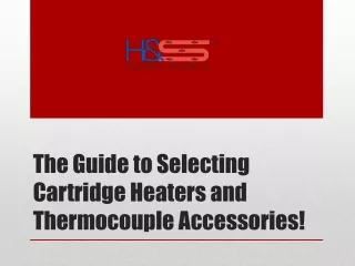 The Essential for Choosing Cartridge Heaters and Thermocouple Accessories!