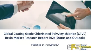 Global Coating Grade Chlorinated Polyvinylchloride (CPVC) Resin Market Research Report 2024(Status and Outlook)