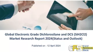 Global Electronic Grade Dichlorosilane and DCS (SiH2Cl2) Market Research Report 2024(Status and Outlook)