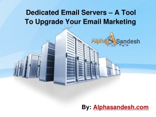 Dedicated Email Servers – A Tool To Upgrade Email Marketing