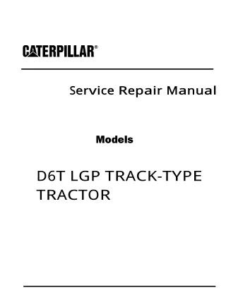 Caterpillar Cat D6T LGP TRACK-TYPE TRACTOR (Prefix EJJ) Service Repair Manual Instant Download