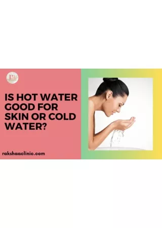Is hot water good for skin or cold water?
