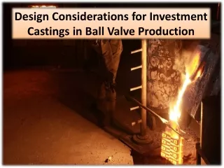 Design Criteria for Investment Castings in Ball Valve Production