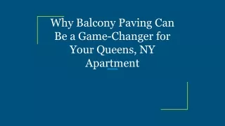 Why Balcony Paving Can Be a Game-Changer for Your Queens, NY Apartment