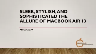 Sleek, Stylish, and Sophisticated The Allure of MacBook Air 13