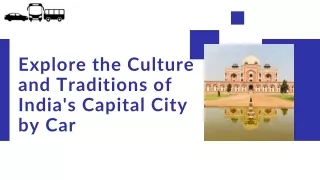 Explore The Culture And Traditions Of India's Capital City By Car