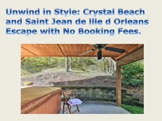 Unwind in Style Crystal Beach and Saint Jean de llle d Orleans Escape with No Booking Fees.
