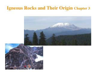Igneous Rocks and Their Origin Chapter 3