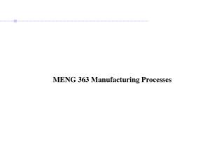 MENG 363 Manufacturing Processes
