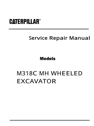 Caterpillar Cat M318C MH WHEELED EXCAVATOR (Prefix BEB) Service Repair Manual Instant Download (BEB00001)