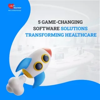 5 Game-Changing software for healthcare management