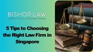 5 Tips to Choosing the Right Law Firm in Singapore