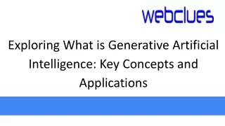 Exploring What is Generative Artificial Intelligence: Key Concepts and Applicati