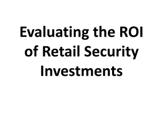 Evaluating the ROI of Retail Security Investments