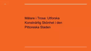 Målare i Trosa: Utforska Konstnärlig Skönhet i den Pittoreska Staden