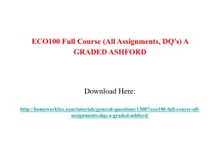 ECO100 Full Course (All Assignments, DQ's) A GRADED ASHFORD