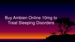 Buy Ambien Online 10mg to Treat Sleeping Disorders