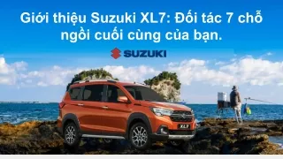 Giới thiệu Suzuki XL7_ Đối tác 7 chỗ ngồi cuối cùng của bạn