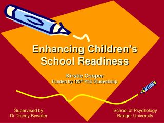 Enhancing Children’s School Readiness Kirstie Cooper Funded by 125 th PhD Studentship