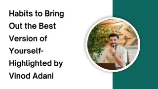Habits to Bring Out the Best Version of Yourself- Highlighted by Vinod Adani