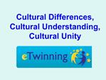 Cultural Differences, Cultural Understanding, Cultural Unity