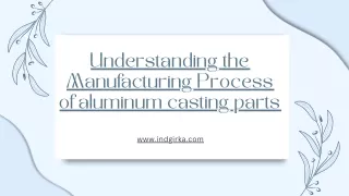 Understanding the Manufacturing Process of aluminum casting parts