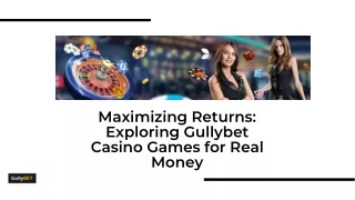 Maximizing Returns Exploring Gullybet Casino Games for Real Money